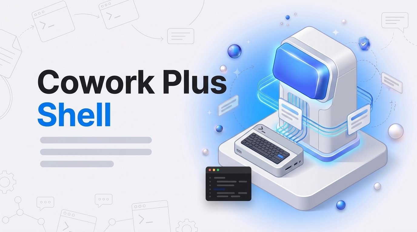 Cowork Plus Shell: an isometric workbench linking a gray console slab to a white assistant tower with floating file cards.