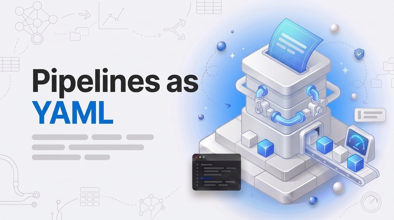 Pipelines as YAML headline beside an isometric machine turning a blueprint sheet into data cubes on a small conveyor.