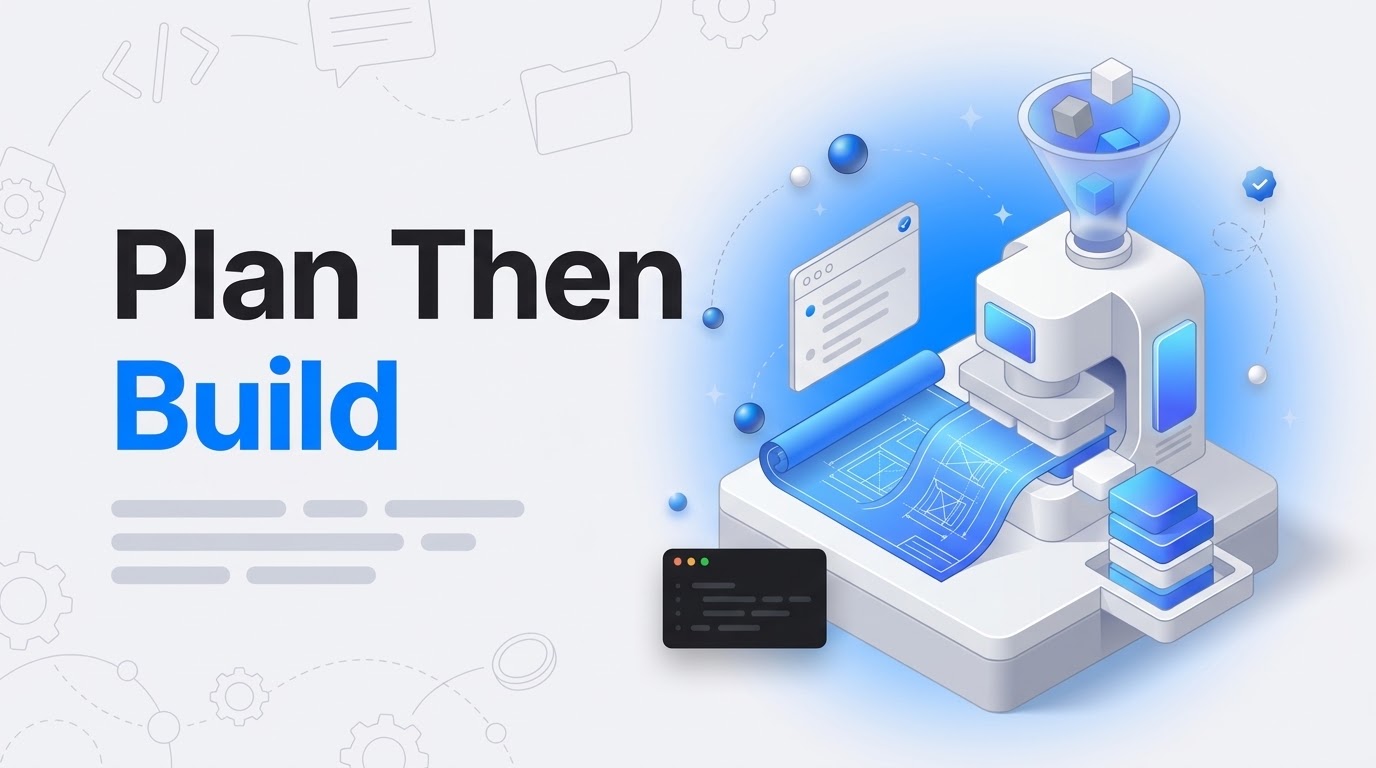 Bold text reading Plan Then Build beside an isometric machine pressing blueprint plans into solid code blocks.